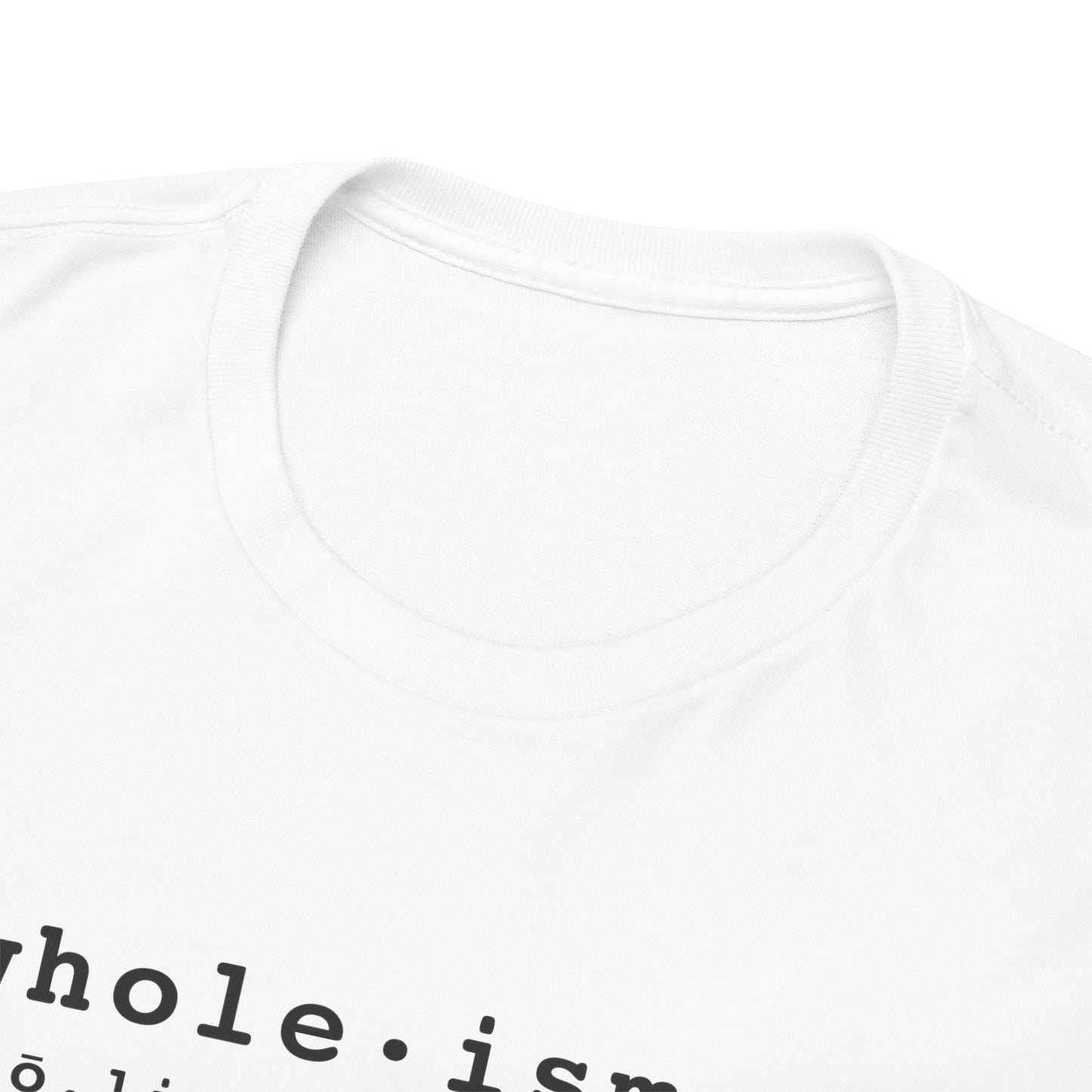 Wholism (Whole-ism) | Unisex 100% Cotton Heavy Tee, Light Colors