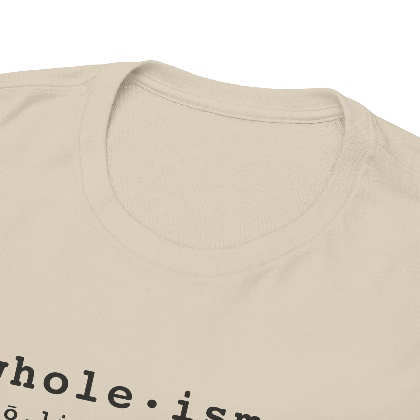 Wholism (Whole-ism) | Unisex 100% Cotton Heavy Tee, Light Colors