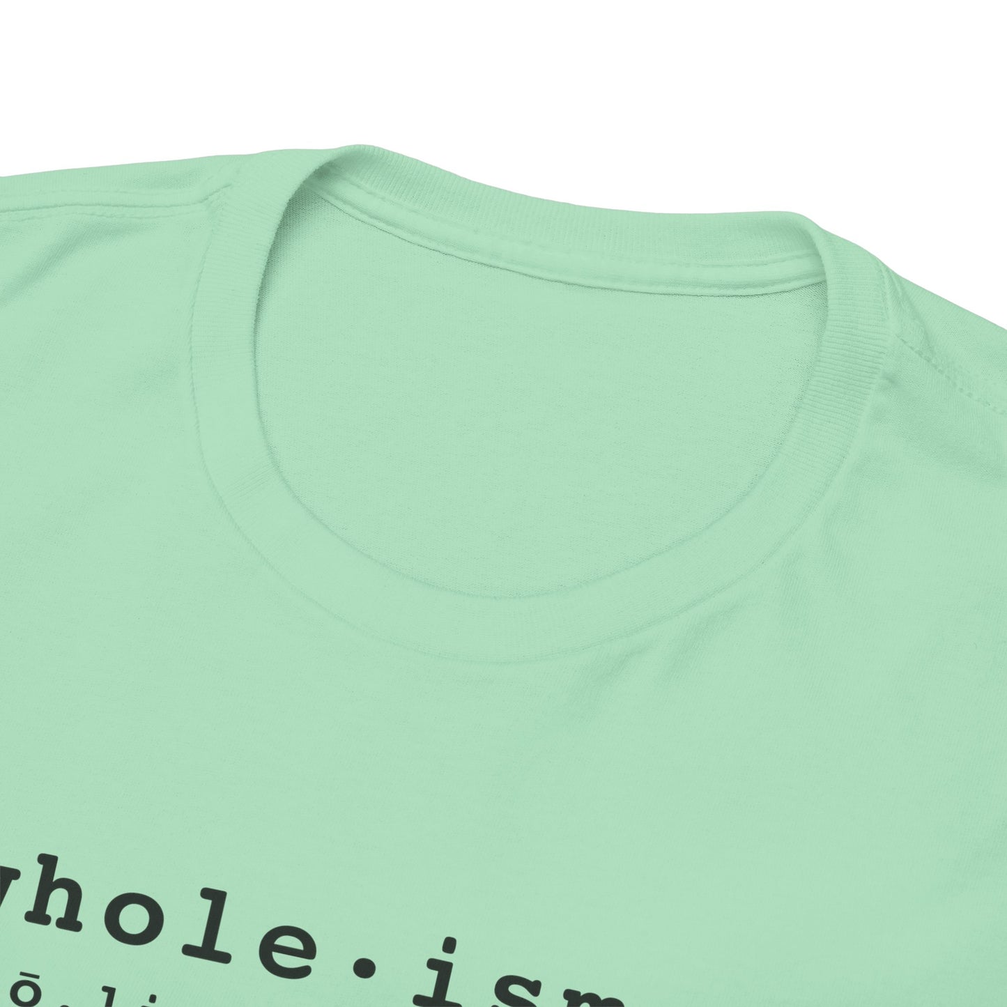 Wholism (Whole-ism) | Unisex 100% Cotton Heavy Tee, Light Colors