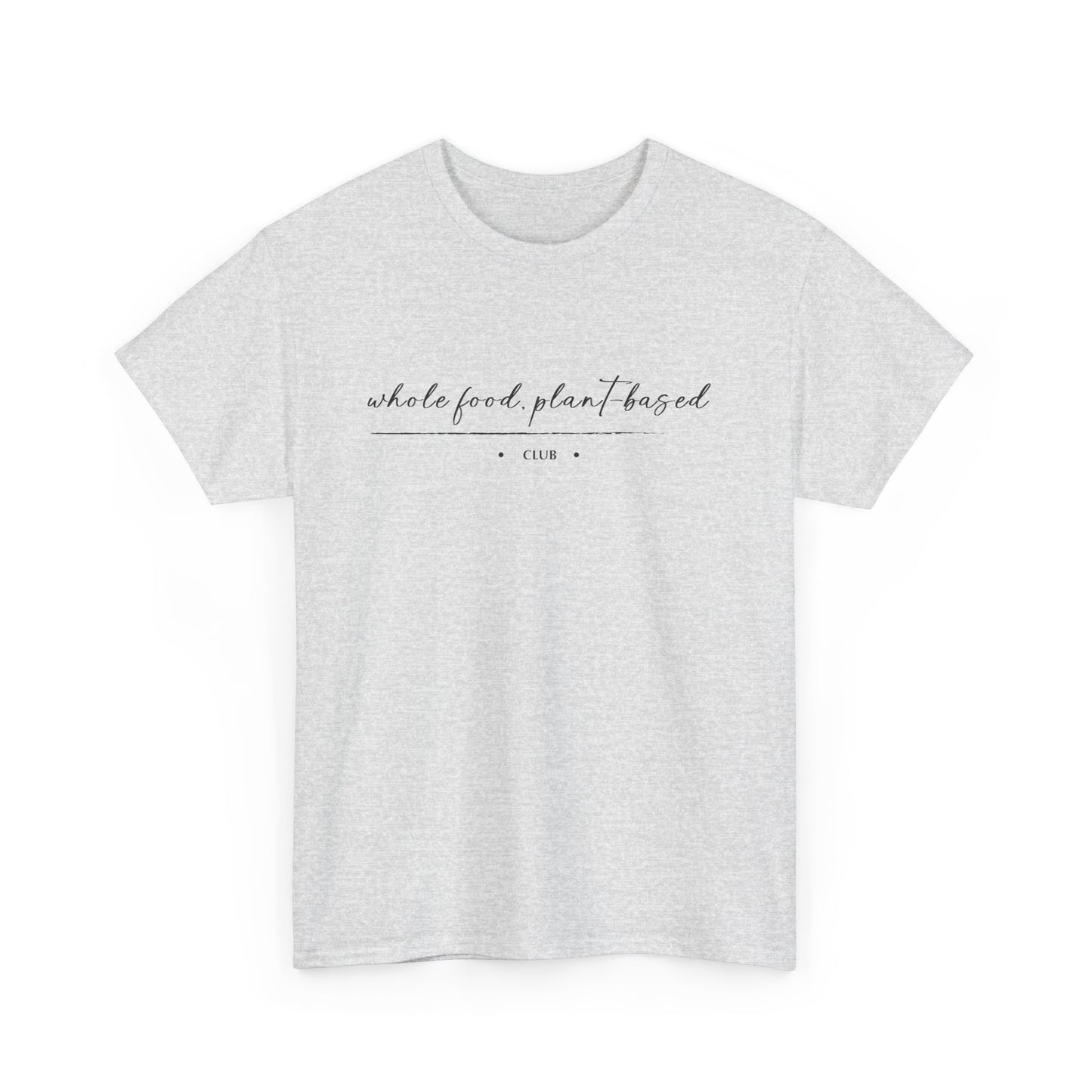 Whole Food, Plant-based Club | Unisex 100% Heavy Cotton Tee