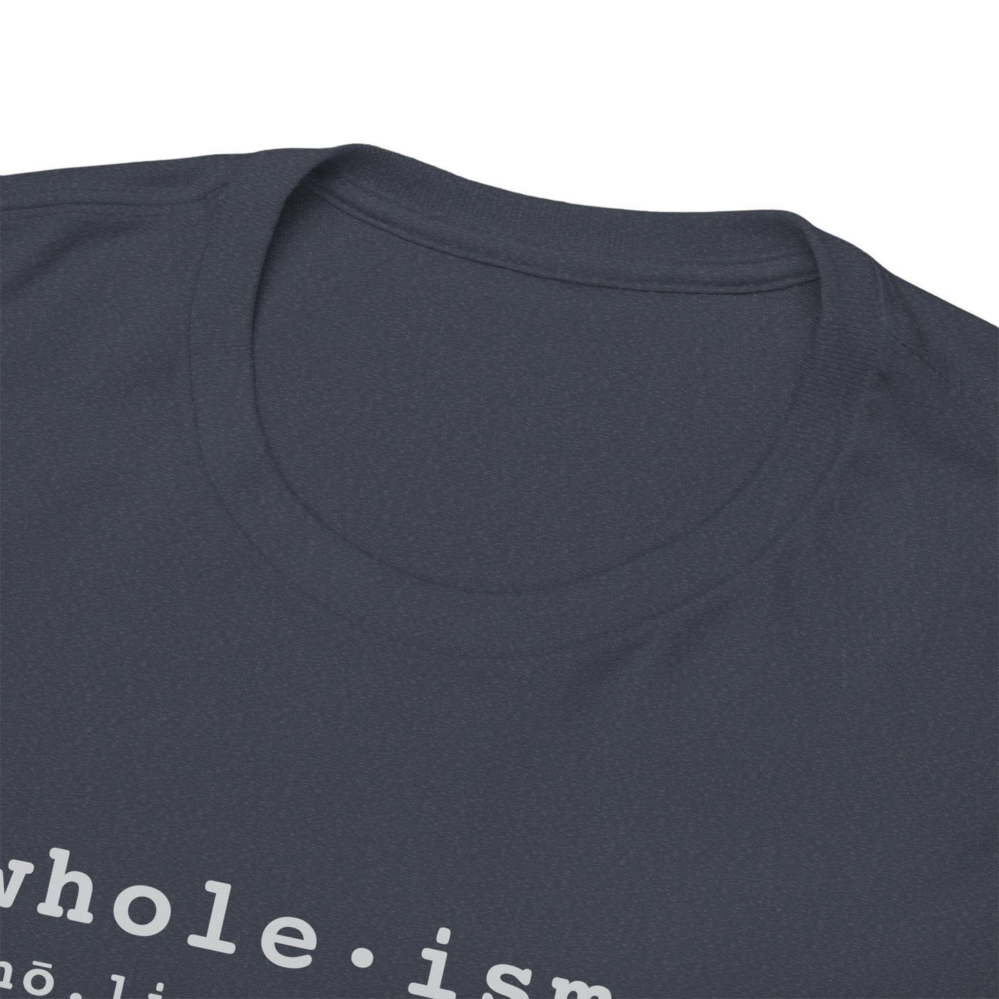 Wholism (Whole-ism) | Unisex 100% Cotton Heavy Tee, Dark Colors
