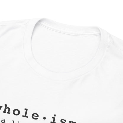 Wholism (Whole-ism)  |  Unisex 100% Cotton Heavy Tee, Light Colors