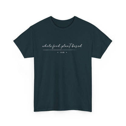 Whole Food, Plant-based Club  |  Unisex 100% Heavy Cotton Tee, Dark Colors