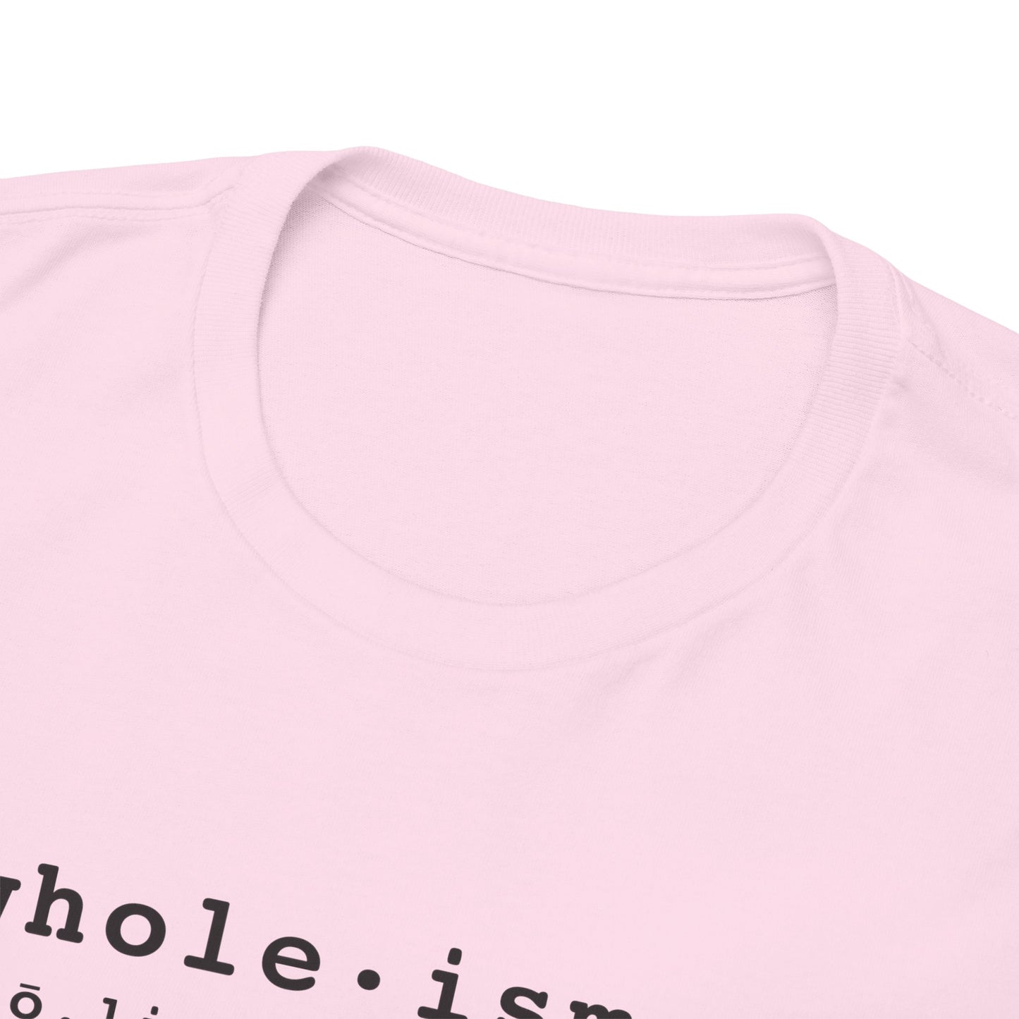 Wholism (Whole-ism)  |  Unisex 100% Cotton Heavy Tee, Light Colors