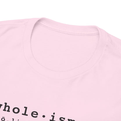 Wholism (Whole-ism)  |  Unisex 100% Cotton Heavy Tee, Light Colors