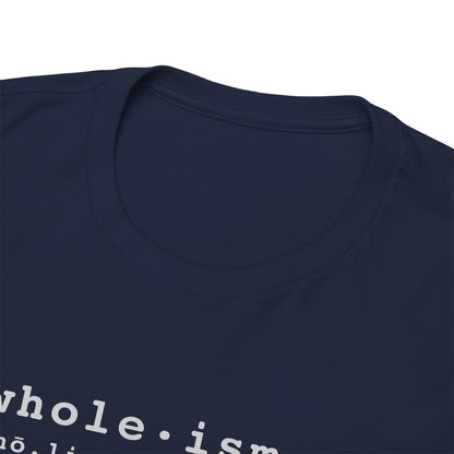 Wholism (Whole-ism)  |  Unisex 100% Cotton Heavy Tee, Dark Colors