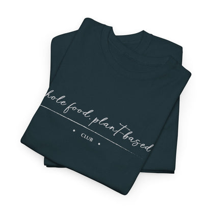 Whole Food, Plant-based Club  |  Unisex 100% Heavy Cotton Tee, Dark Colors