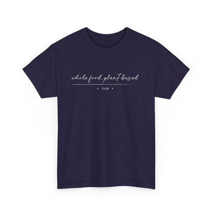 Whole Food, Plant-based Club  |  Unisex 100% Heavy Cotton Tee, Dark Colors