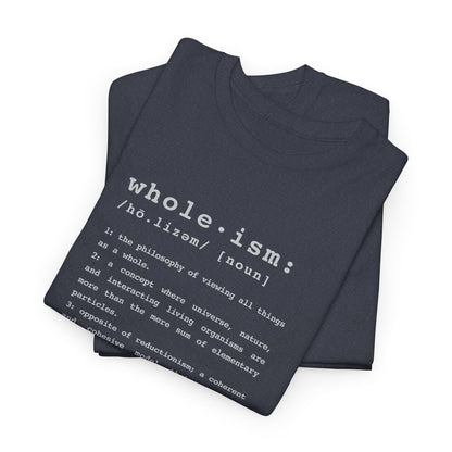 Wholism (Whole-ism)  |  Unisex 100% Cotton Heavy Tee, Dark Colors